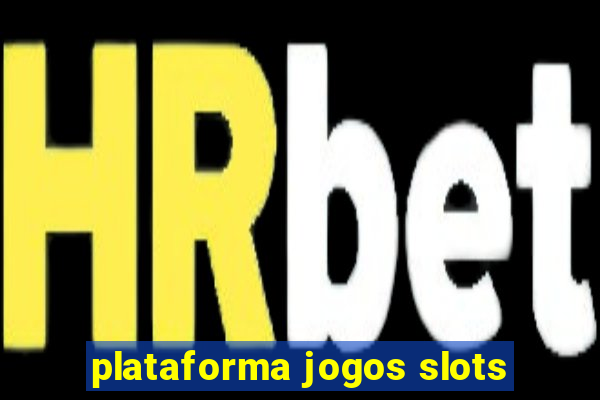 plataforma jogos slots